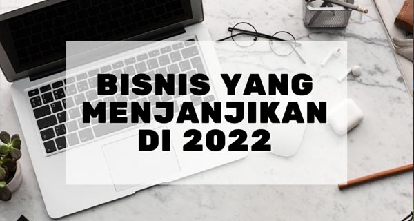 Peluang Bisnis 2022 Untuk Pria Namun Santai